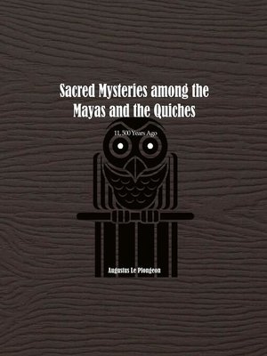 cover image of Sacred Mysteries among the Mayas and the Quiches--11, 500 Years Ago